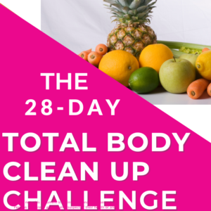 The 28 Day Total Body Clean Up Challenge